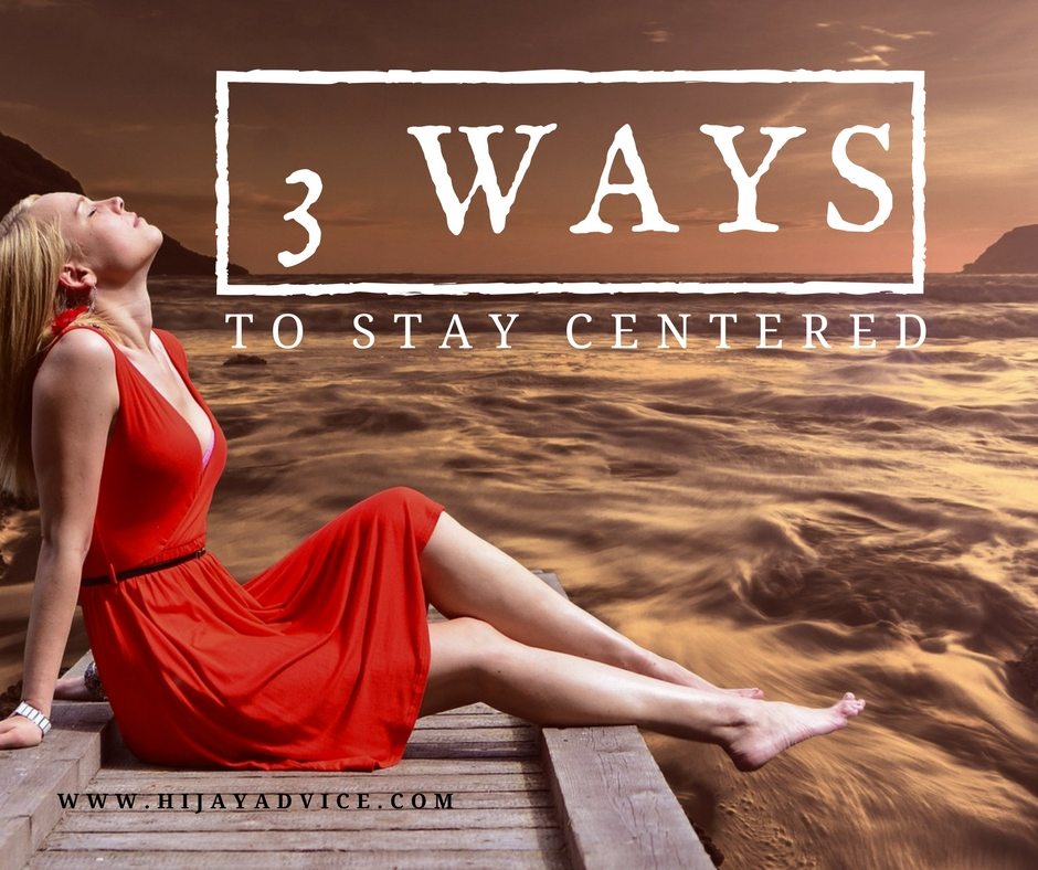3 Ways to Staying Centered